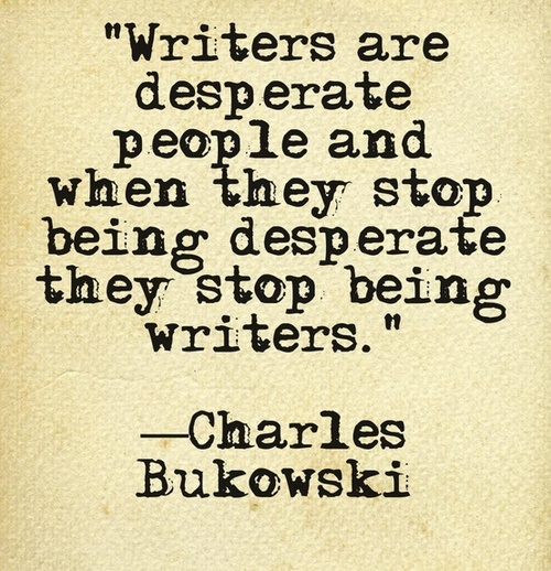 Writers-are-desperate-people